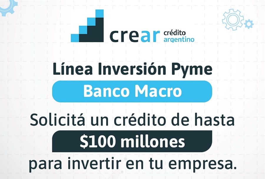 Línea inversión PyME: Ya se encuentra abierta la inscripción a los créditos en sucursales de Banco Macro